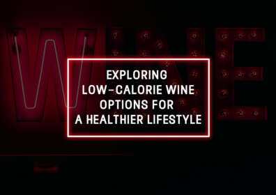 Exploring Low-Calorie Wine Options for a Healthier Lifestyle