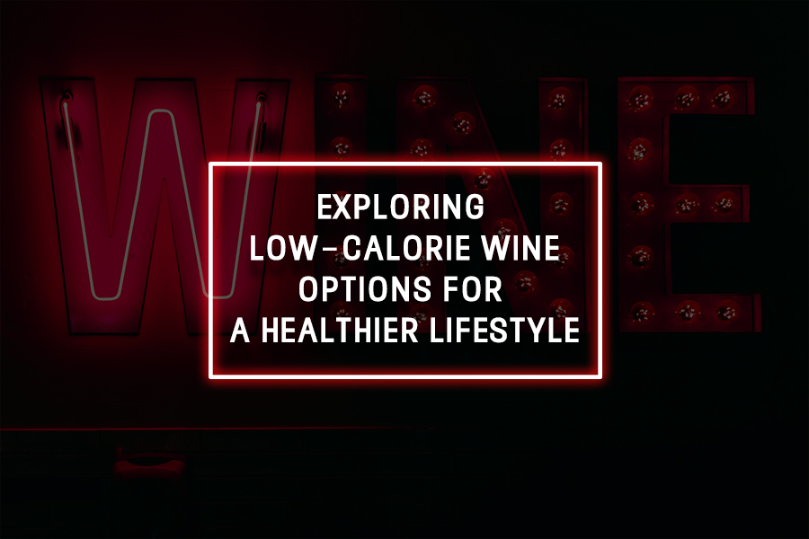 Exploring Low-Calorie Wine Options for a Healthier Lifestyle